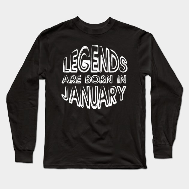 Legends Are Born In January - Inspirational - motivational - gift Long Sleeve T-Shirt by mo_allashram
